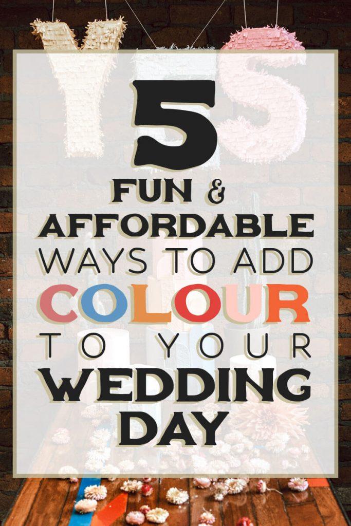 5 Fun and Affordable Ways to Add Color to Your Wedding Day